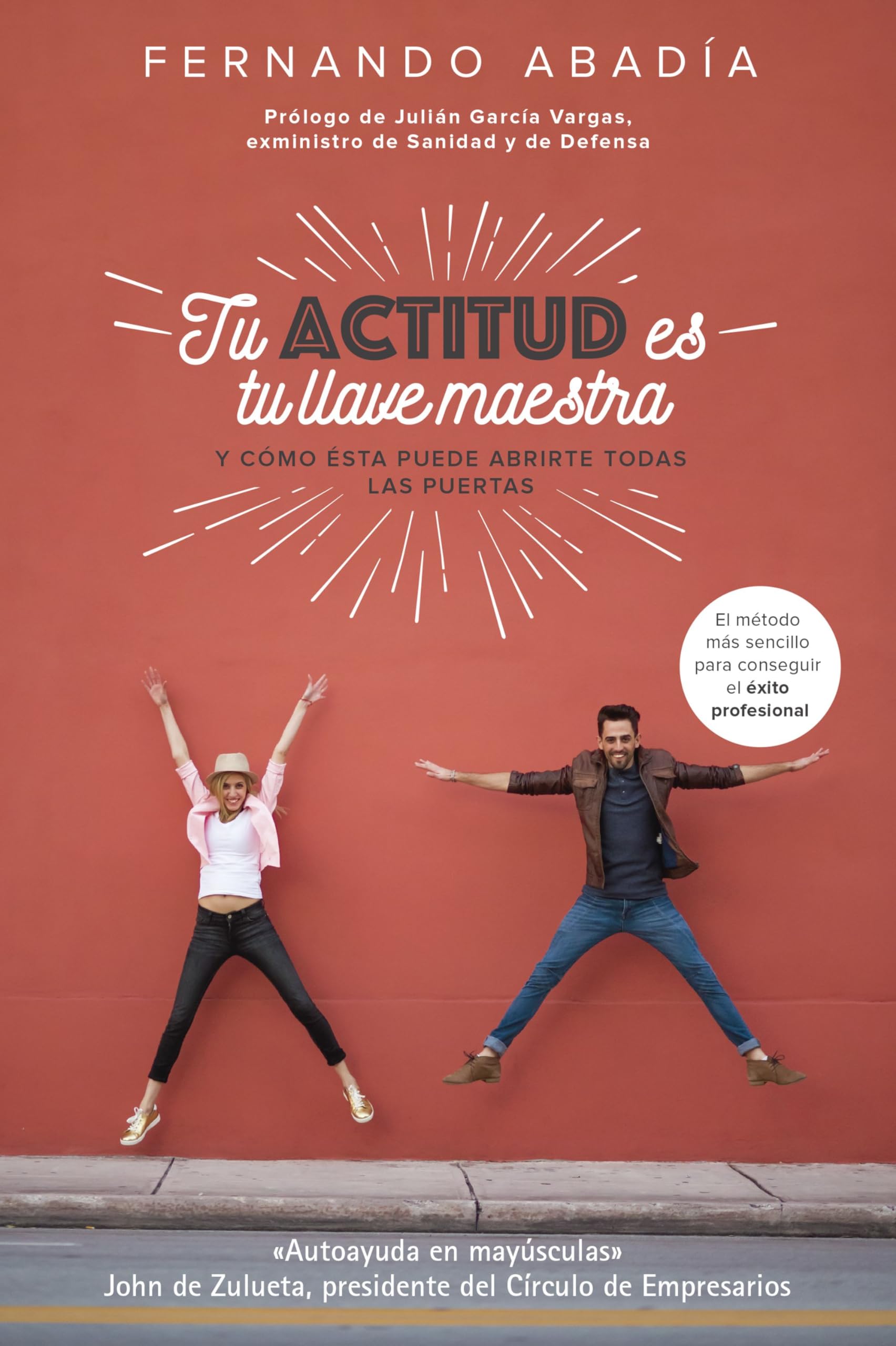 Tu actitud es tu llave maestra: Y cómo ésta puede abrirte todas las puertas Business, Finance & Career