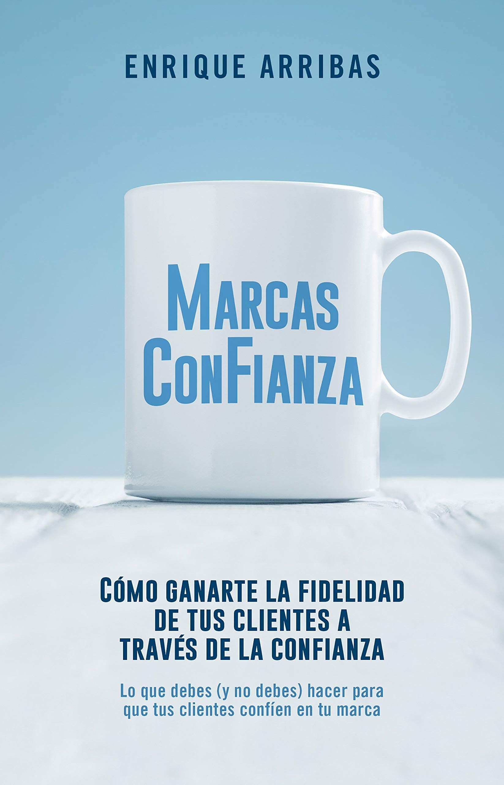 Marcas con fianza : cómo ganarte la lealtad de tus clientes a través de la confianza book