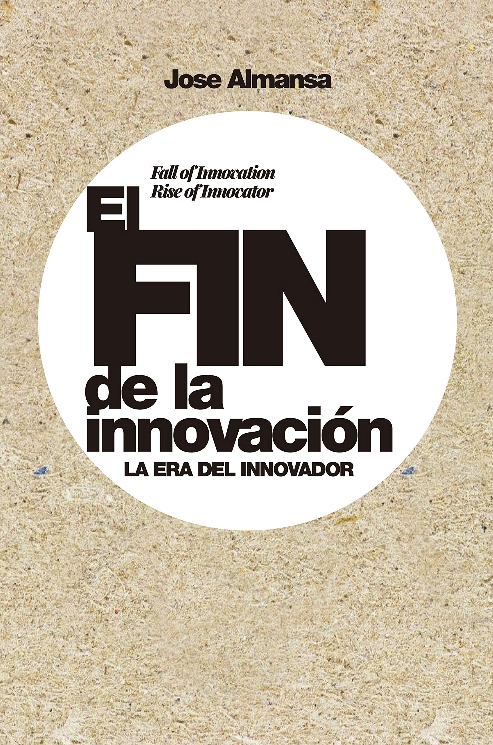 El fin de la innovación: La era del innovador (Gestión 2000) Business, Finance & Career