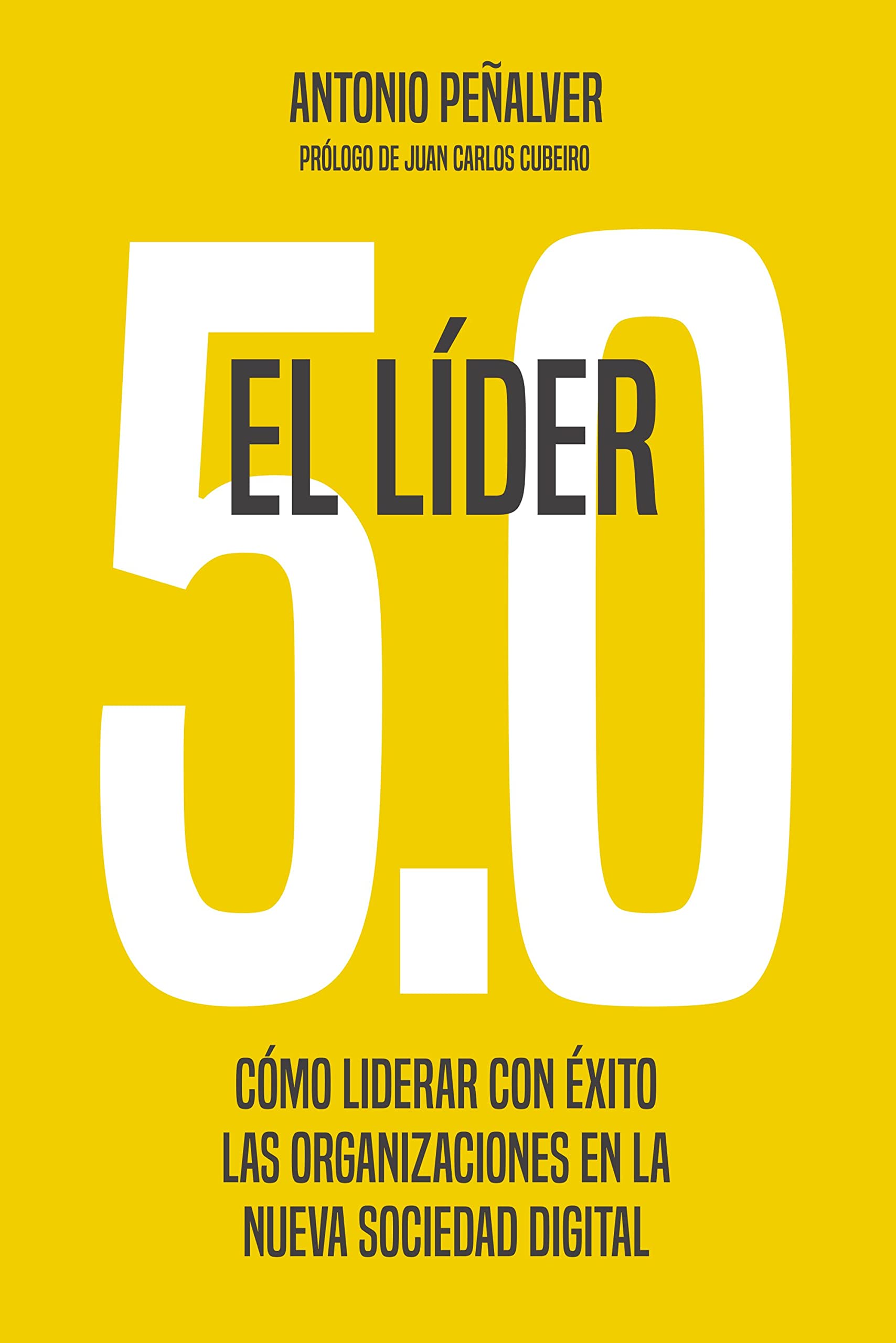 El líder 5.0: Cómo liderar con éxito las organizaciones en la nueva sociedad digital book