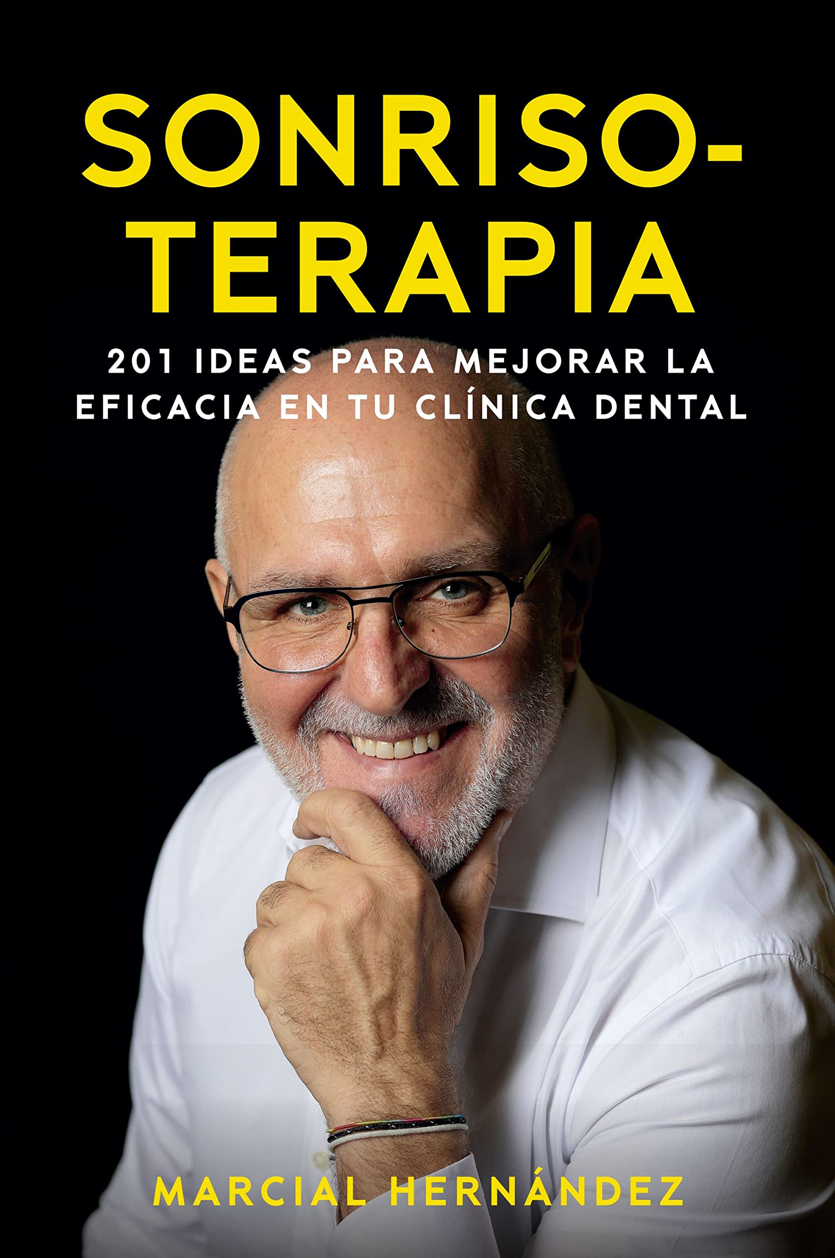 Sonrisoterapia: 201 ideas para mejorar la eficacia en tu clínica dental (Gestión 2000) Business, Finance & Career