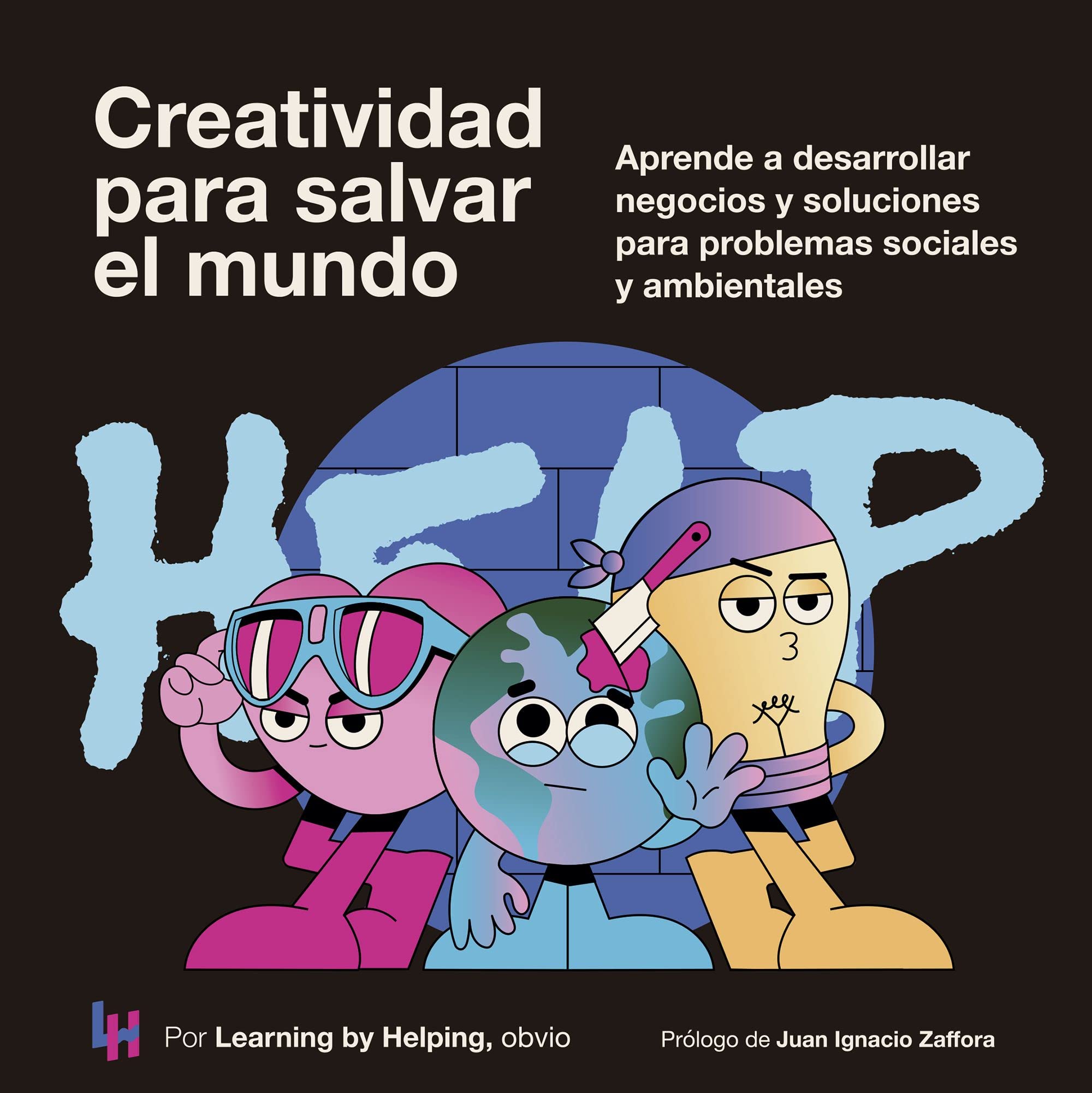 Creatividad para salvar el mundo: Aprende a desarrollar negocios y soluciones para problemas sociales y ambientales (Gestión 2000) Business, Finance & Career