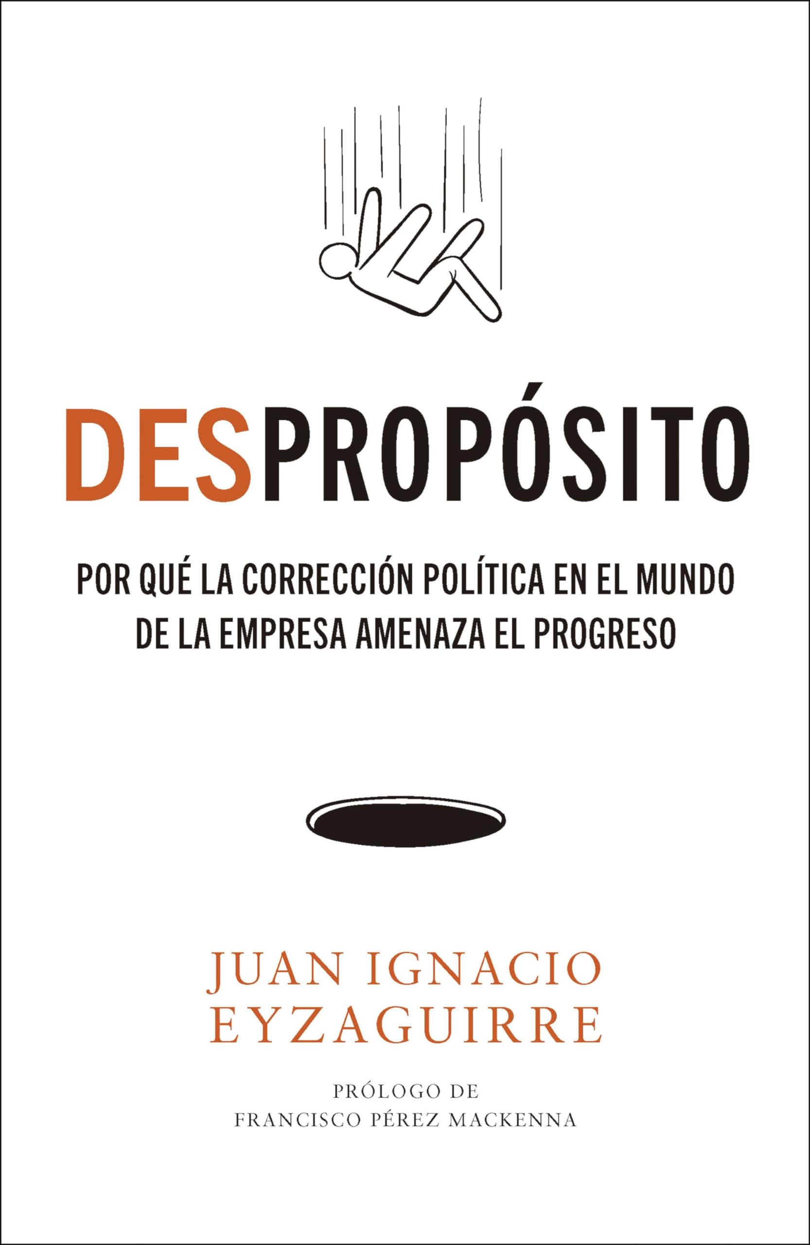 DESpropósito: Por qué la corrección política en el mundo de la empresa amenaza el progreso (Gestión 2000) Business, Finance & Career