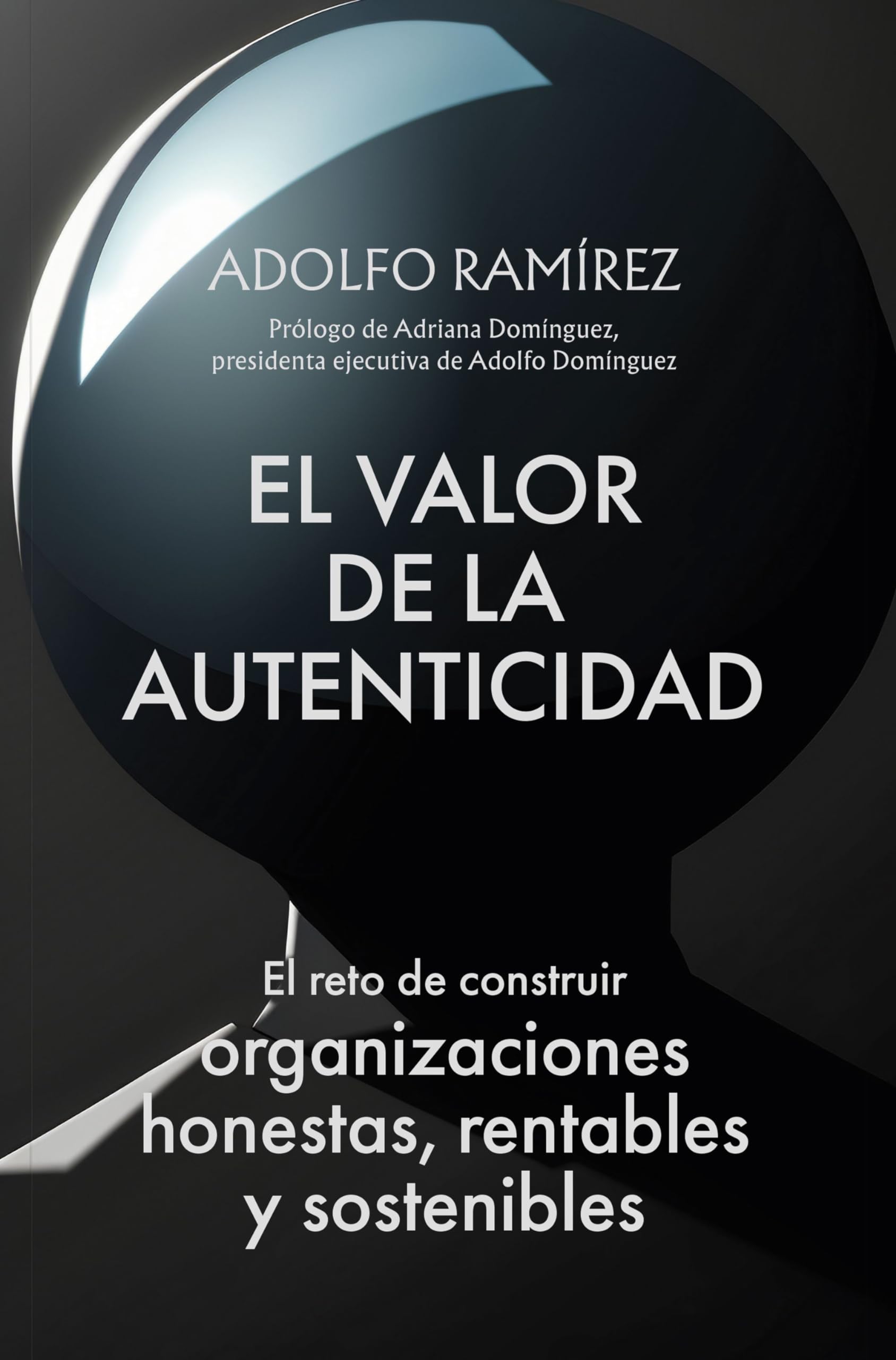 El valor de la autenticidad: El reto de construir organizaciones honestas, rentables y sostenibles book