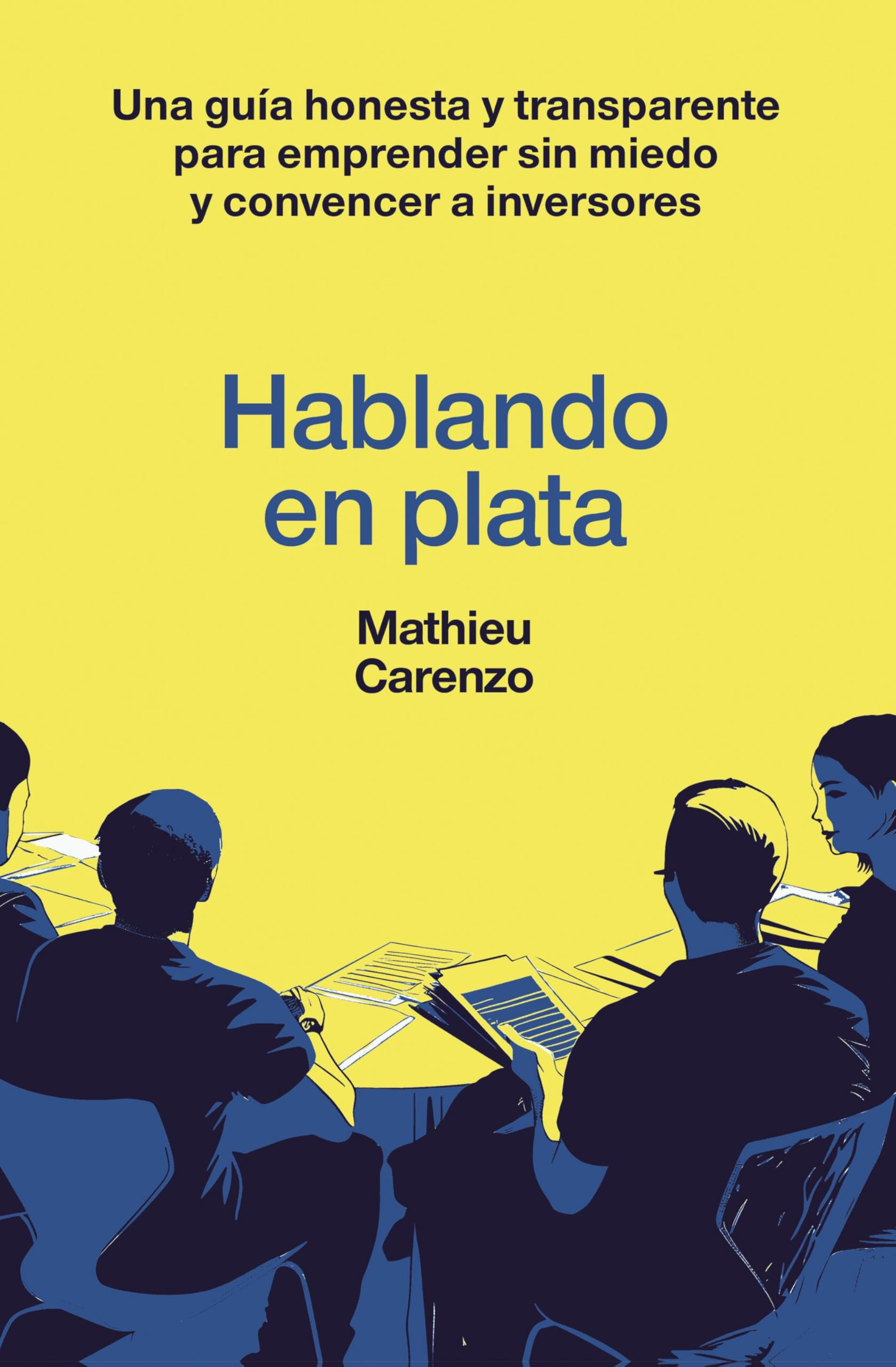 Hablando en plata: Una guía honesta y transparente para emprender sin miedo y convencer a inversores (Gestión 2000) Business, Finance & Career