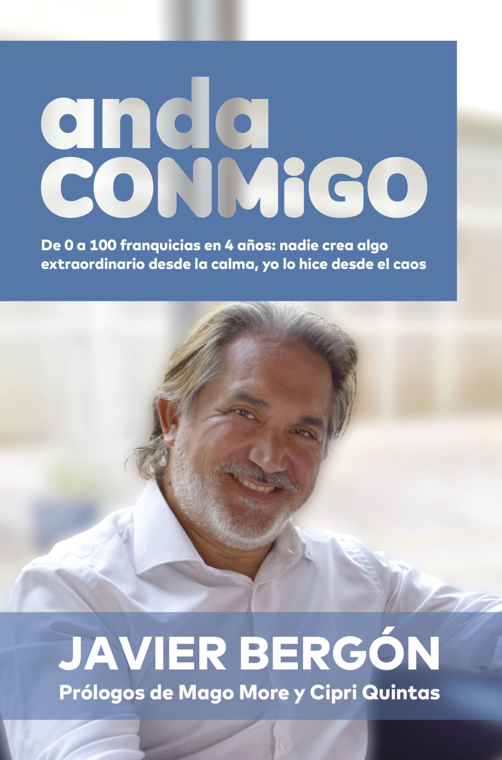 anda CONMiGO: De 0 a 100 franquicias en 4 años: nadie crea algo extraordinario desde la calma, yo lo hice desde el caos (Gestión 2000) Science Books
