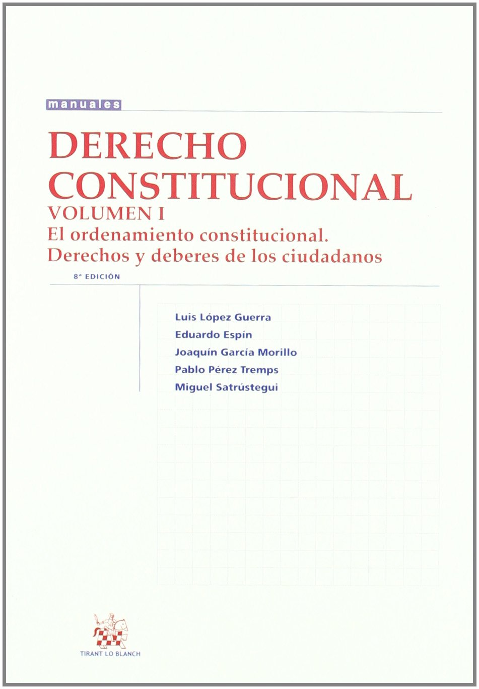 Derecho Constitucional Vol. I El ordenamiento constitucional Derechos y deberes de los ciudadanos book