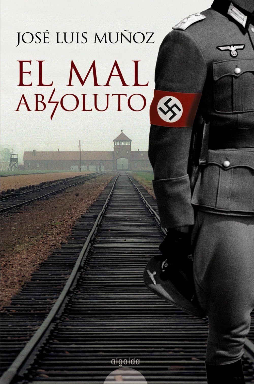 El mal absoluto: Premio de Novela Ciudad de Badajoz 2008 (ALGAIDA LITERARIA - PREMIO DE NOVELA CIUDAD DE BADAJOZ) Historical Fiction