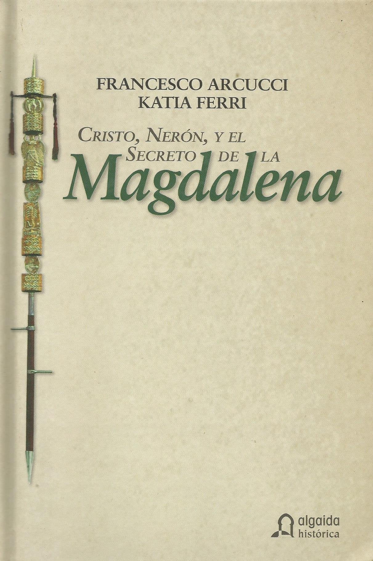 Cristo, Neron y el secreto de la Magdalena/ Christ, Neron and the secret of Mary Magdalene book