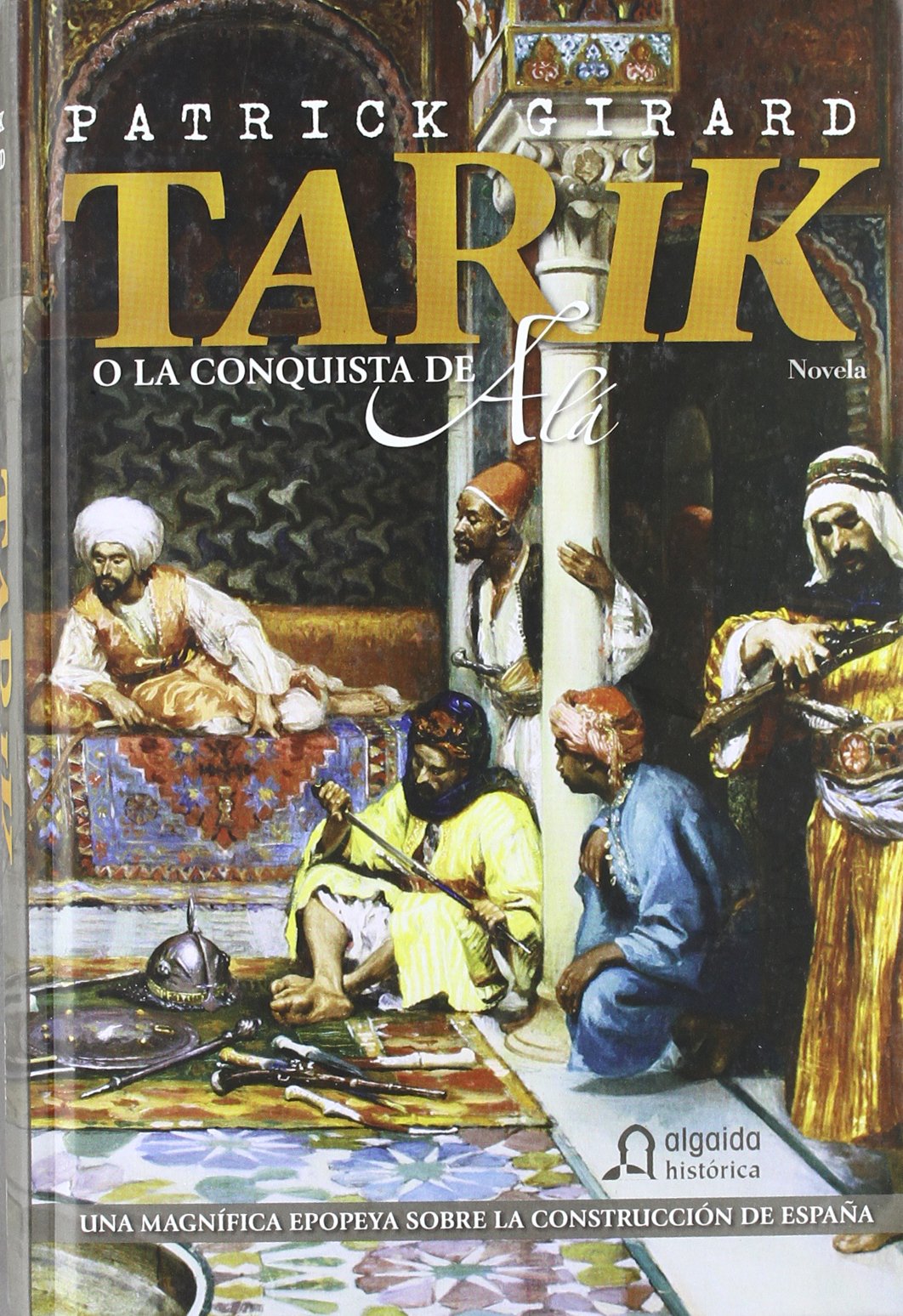 Tarik o la conquista de Ala/ Tarik or the Conquest of Ala (Algaida Literaria - Algaida Histórica) book