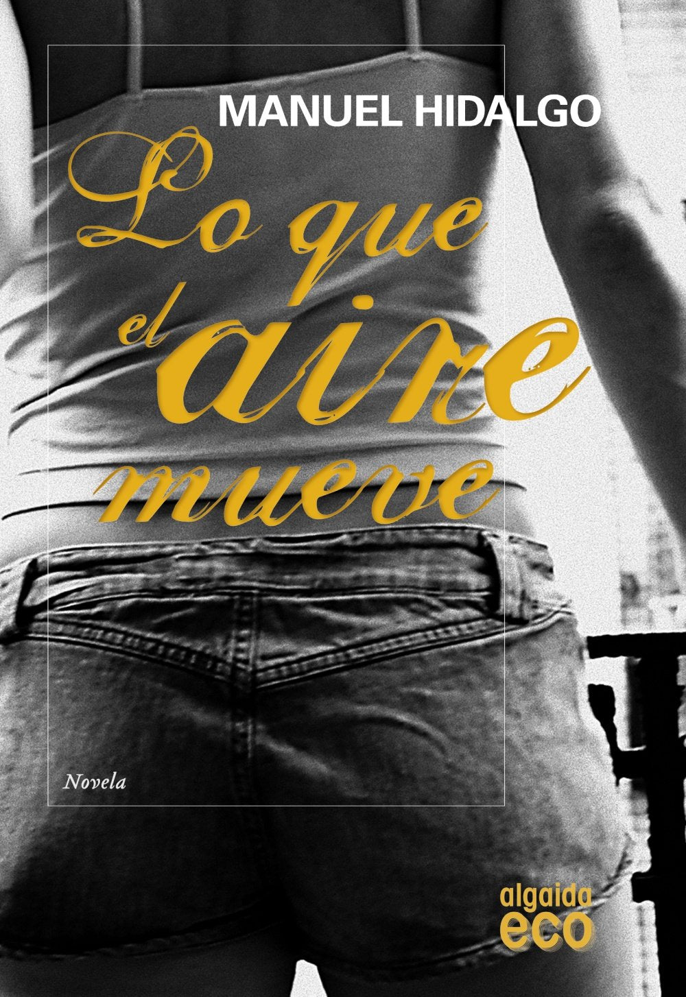 Lo que el aire mueve (ALGAIDA LITERARIA - ECO) Contemporary literature