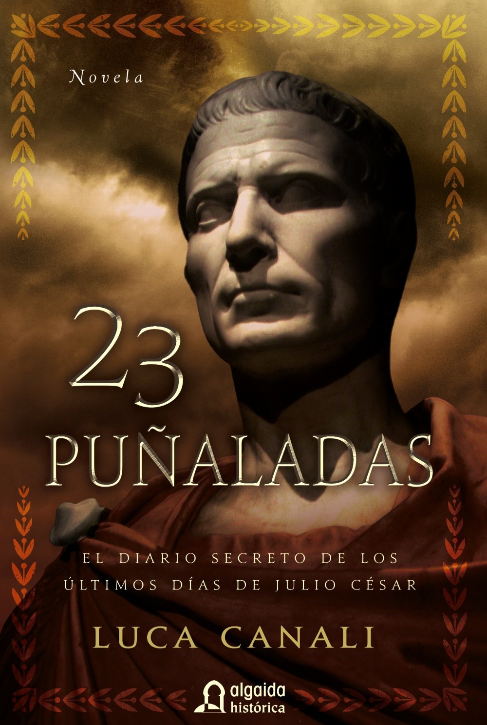 Veintitrés puñaladas (Algaida Literaria - Algaida Histórica) Historical Fiction
