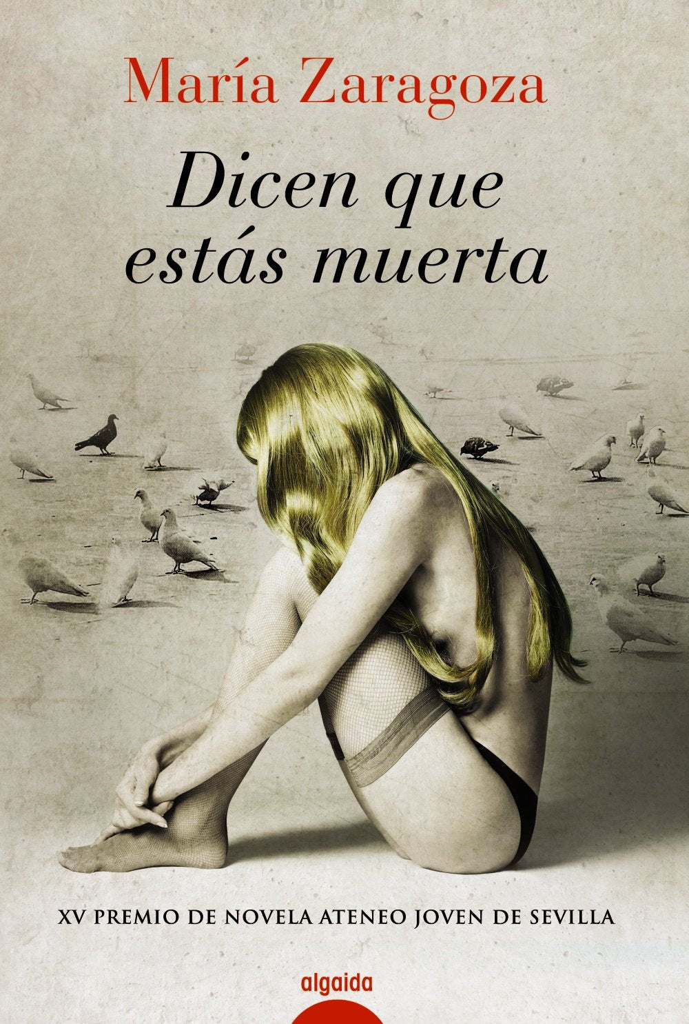 Dicen que estás muerta (ALGAIDA LITERARIA - PREMIO ATENEO JOVEN DE SEVILLA) Contemporary literature
