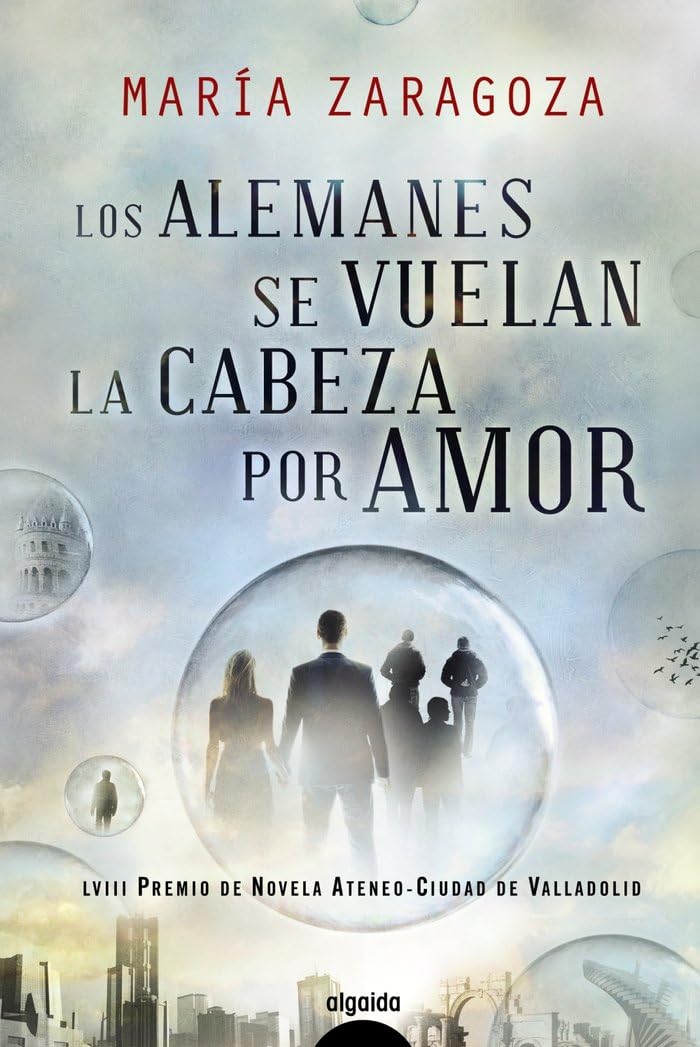 Los alemanes se vuelan la cabeza por amor (ALGAIDA LITERARIA - PREMIO ATENEO CIUDAD DE VALLADOLID) Contemporary literature
