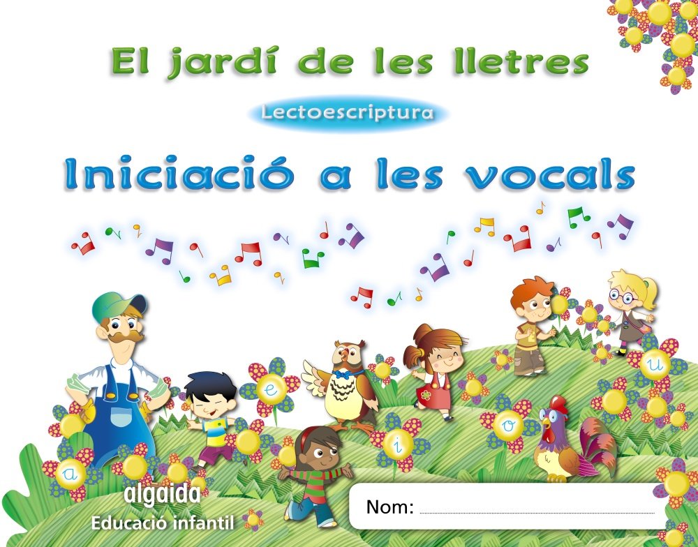 El jardí de les lletres, lectoescriptura, iniciació a les vocals, Educaciò Infantil, 3 anys (Valencia). Quadern Learning & Reference