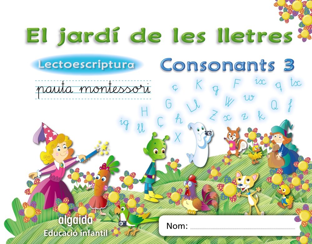 El jardí de les lletres, lectoescriptura, Consonants 3, Educaciò Infantil, 5 anys (Valencia). Cuaderno Learning & Reference