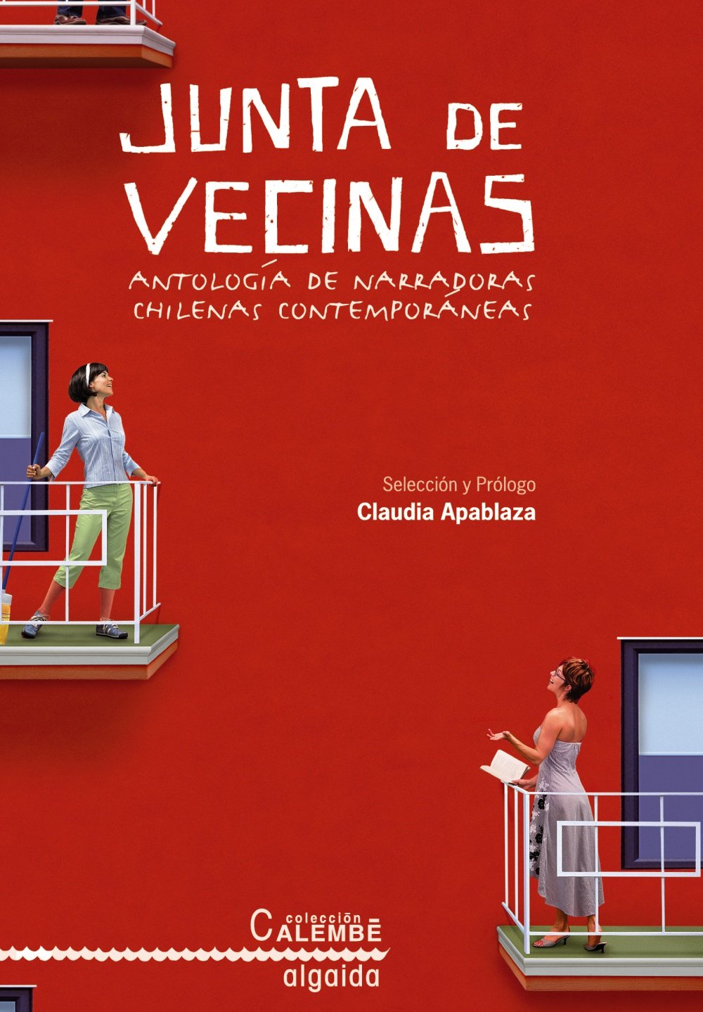 Junta de vecinas : antología de narradoras chilenas contemporáneas: Antologaia de Narradoras Chilenas Contemporaaneas (ALGAIDA LITERARIA - CALEMBÉ) Contemporary literature Books
