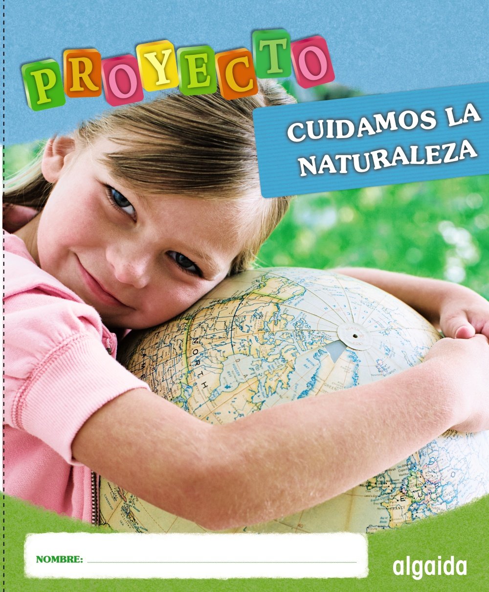Proyecto Cuidamos La Naturaleza, Educación Infantil, 3-5 años, 2 ciclo (Proyecto Constructivista) Learning & Reference