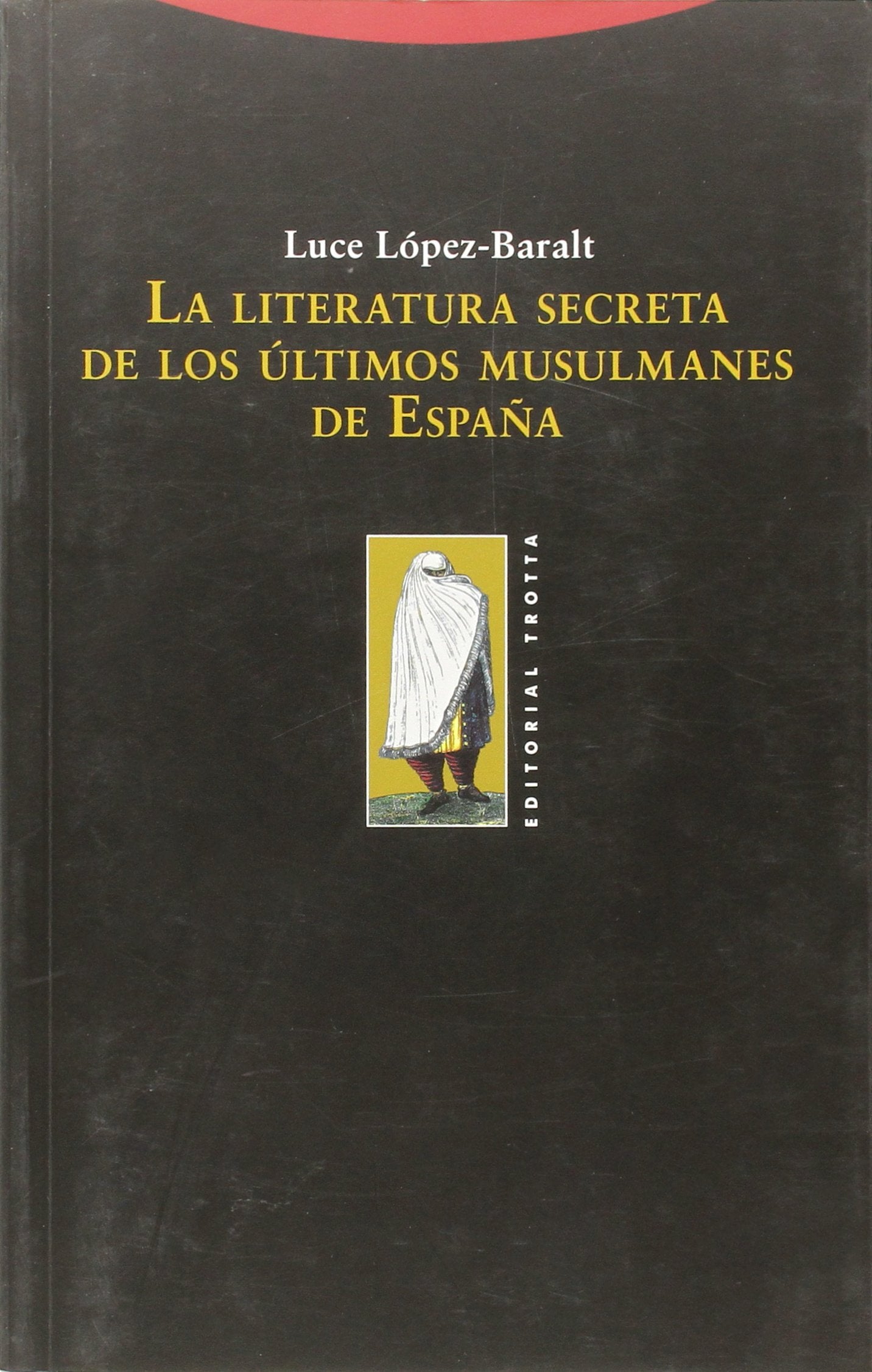 La literatura secreta de los últimos musulmanes de España (La Dicha de Enmudecer) Contemporary literature