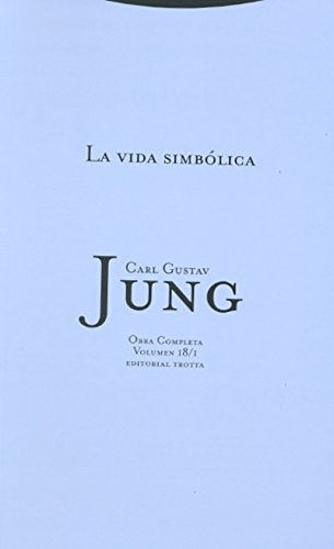 La vida simbólica: Volúmen 18/1 (Obra Completa de Carl Gustav Jung, Band 18) Psychology