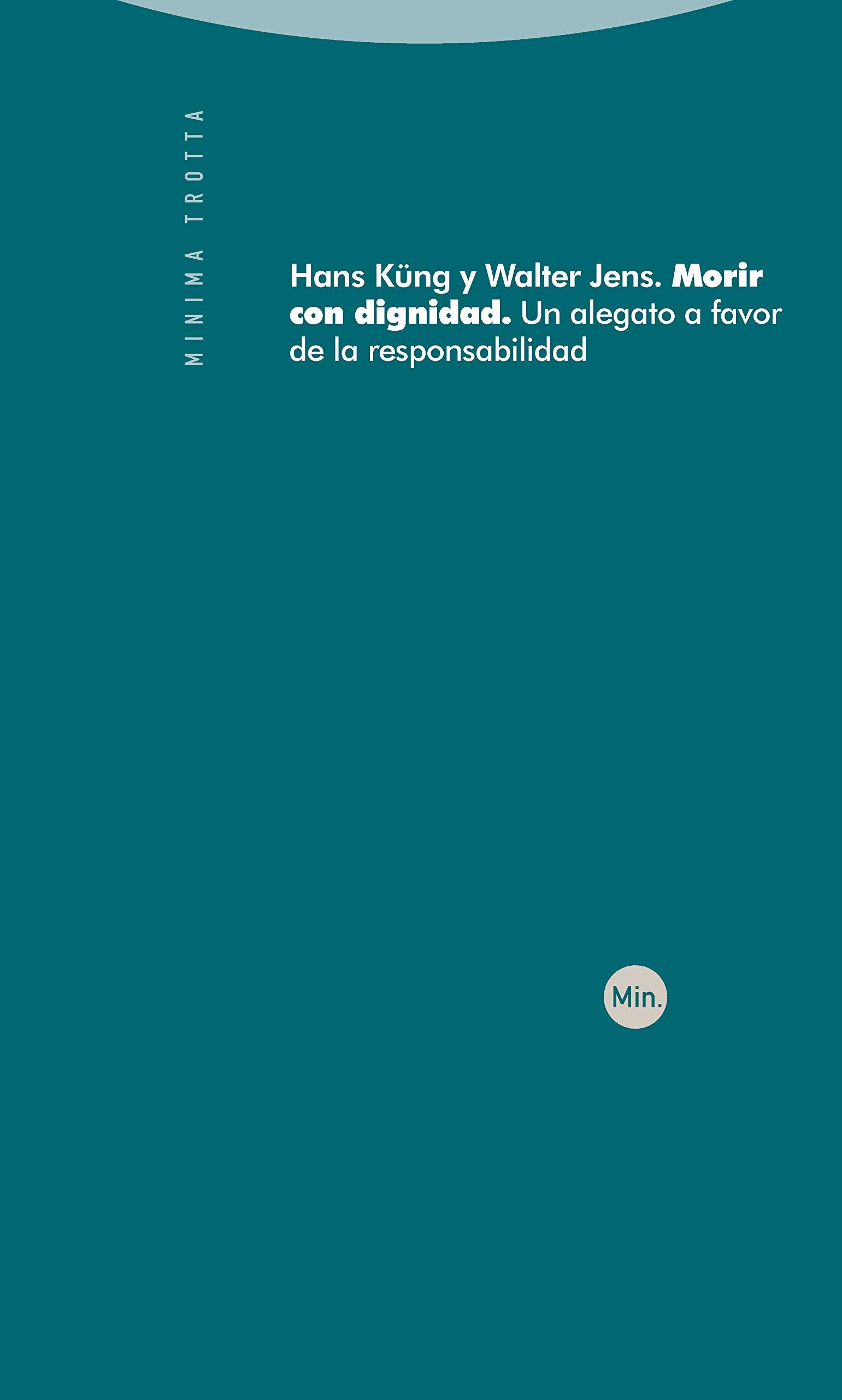 Morir con dignidad : un alegato a favor de la responsabilidad book