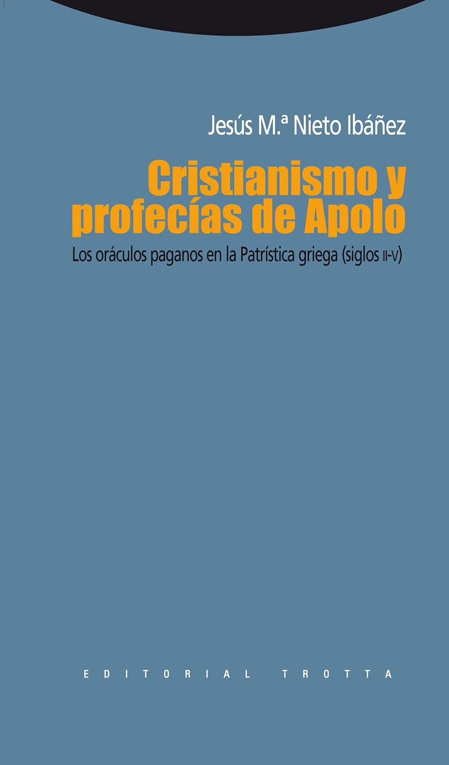 Cristianismo y Profecias de Apolo: Los Oraculos Paganos En La Patristica Griega, Siglos II-V book