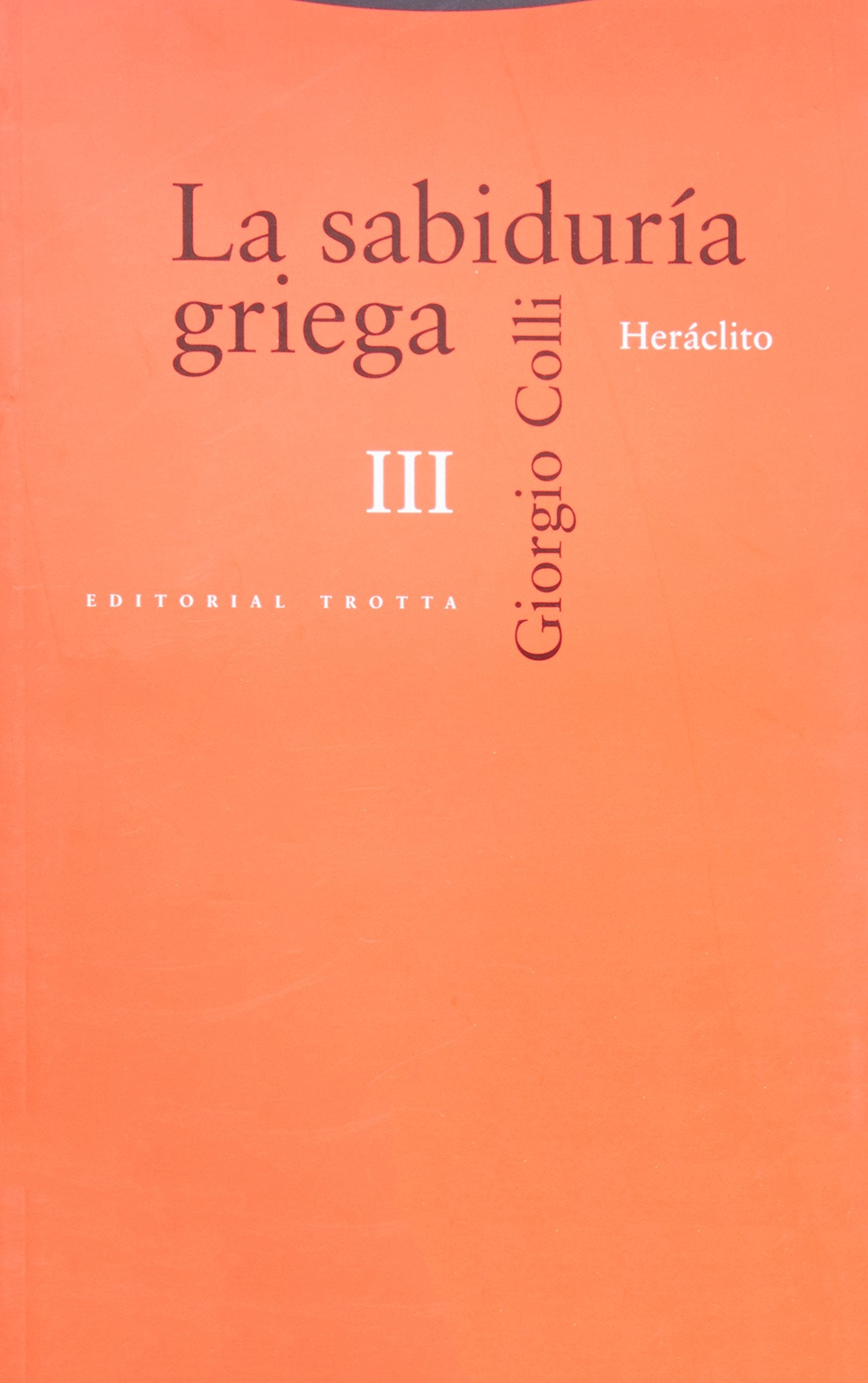 SABIDURIA GRIEGA, LA. (III): Heráclito (Estructuras y Procesos. Filosofía) Philosophy