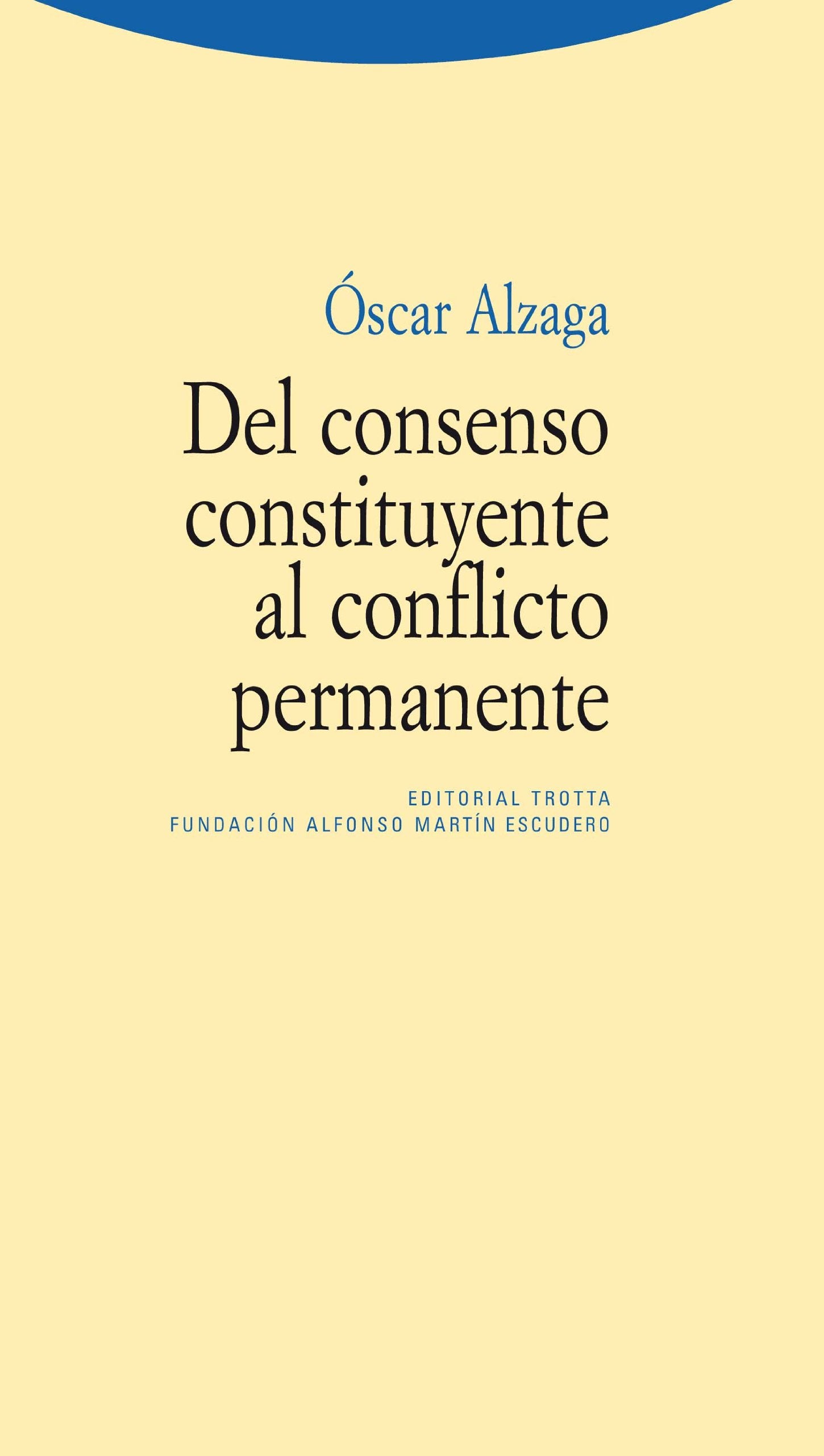 DEL CONSENSO CONSTITUYENTE AL CONFLICTO PERMANENTE (Estructuras y Procesos. Derecho) Law