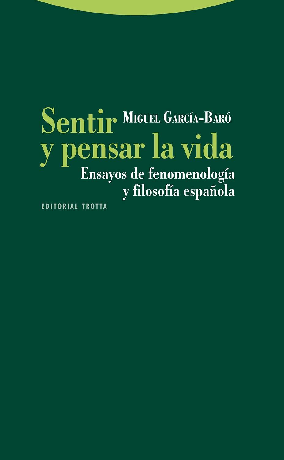 Sentir y pensar la vida : ensayos de fenomenología y filosofía española Philosophy