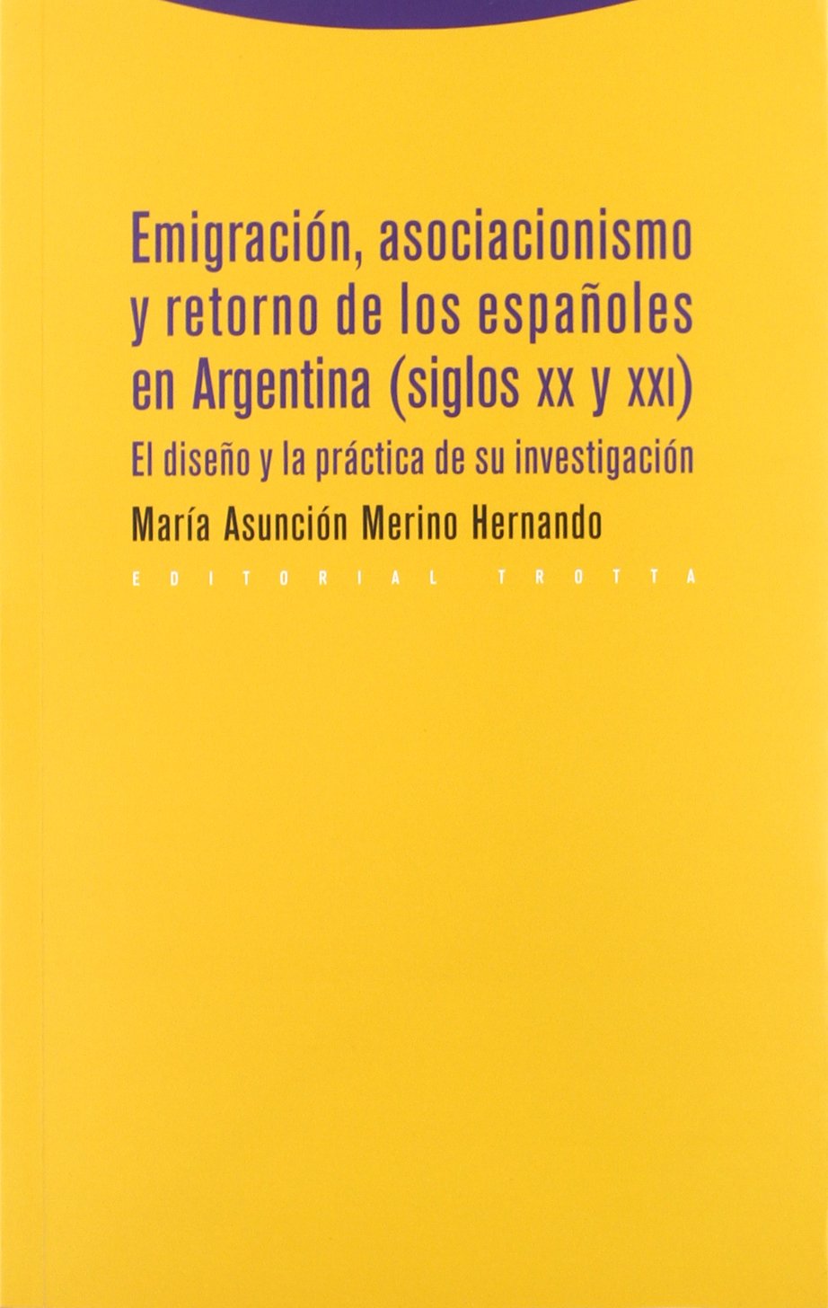 Emigración, asociacionismo y retorno de los españoles en Argentina (siglos XX y XXI) : el diseño y la práctica de su investigación Non-fiction books