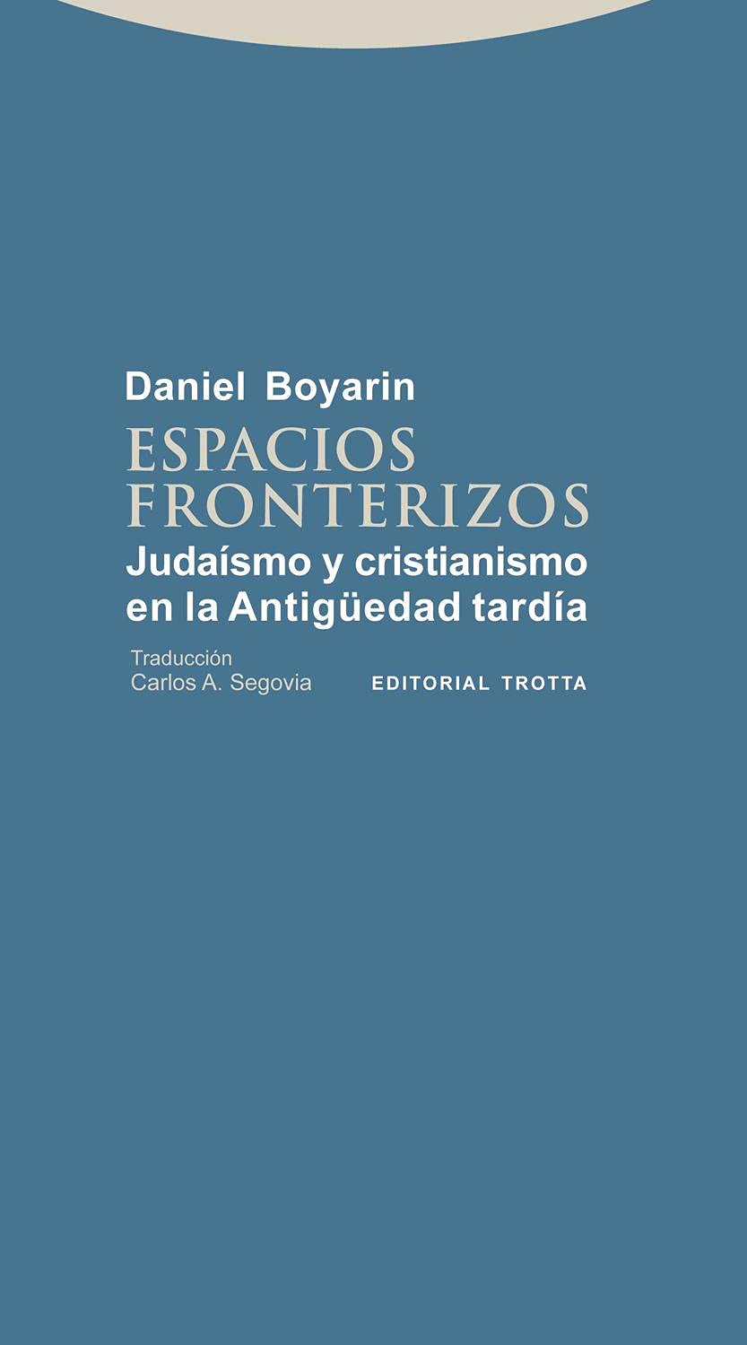 Espacios fronterizos : judaísmo y cristianismo en la Antigüedad tardía Social Sciences