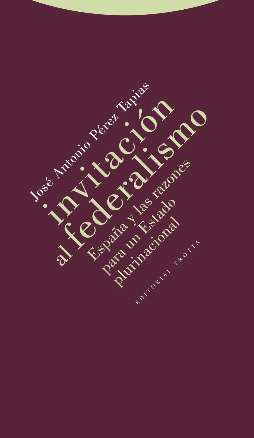 Invitación al federalismo : España y las razones para un estado plurinacional book