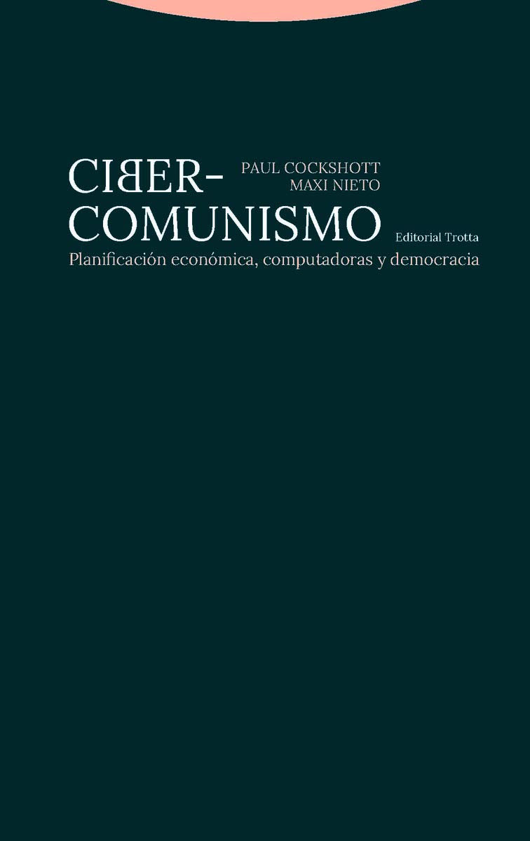 Ciber-comunismo : planificación económica, computadoras y democracia (Estructuras y procesos. Ciencias Sociales) Philosophy
