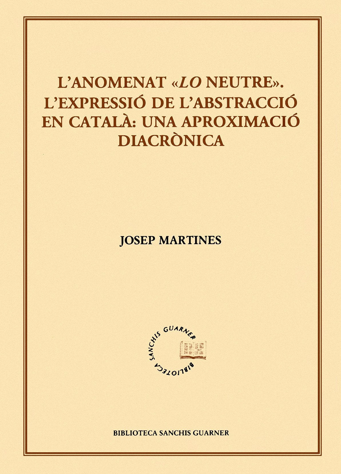 L'anomenat "Lo neutre": L'expressió de l'abstracció en català: una aproximació diacrònica book