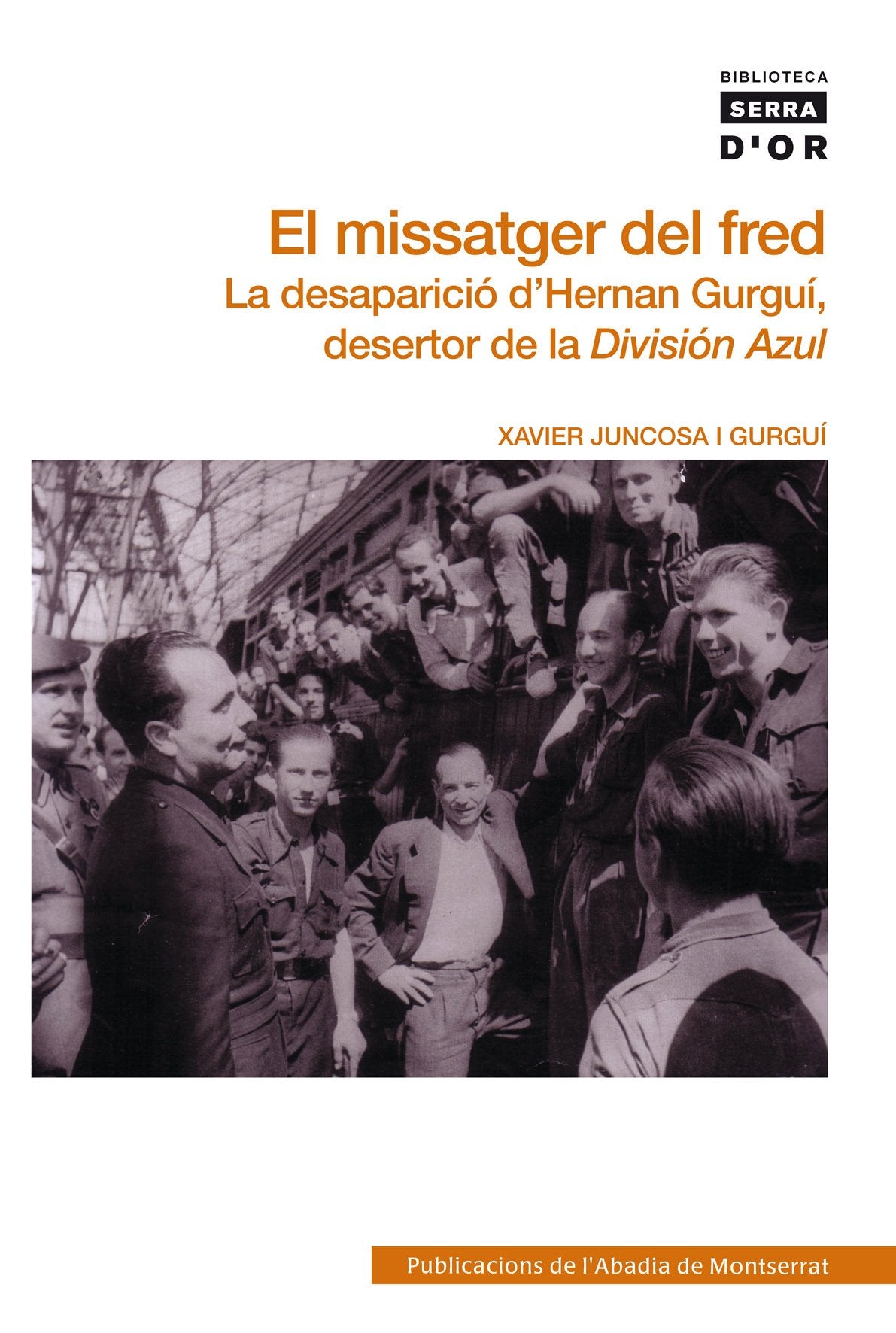 El missatger del fred: La desaparició d'Hernan Gurguí, desertor de la División Azul (Biblioteca Serra d'Or, Band 446) Books