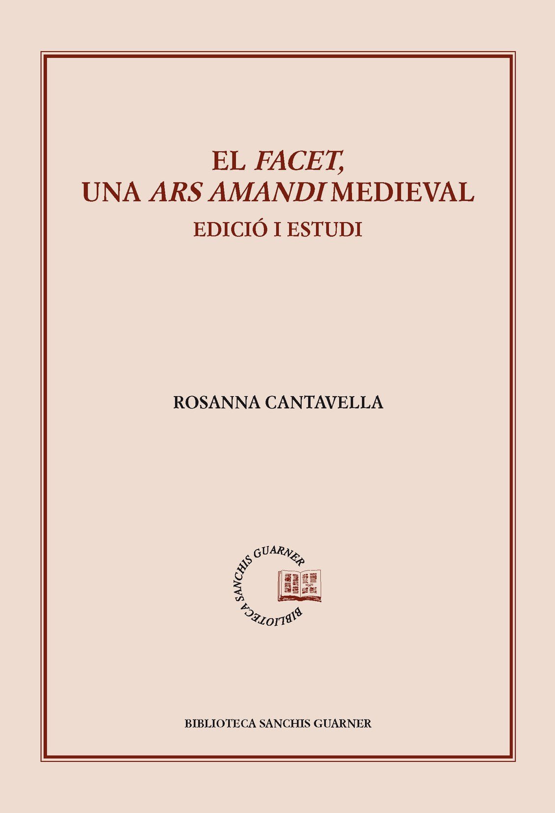 El Facet, un Ars Amandi medieval: Edició i estudi (Biblioteca Sanchis Guarner, Band 81) Books