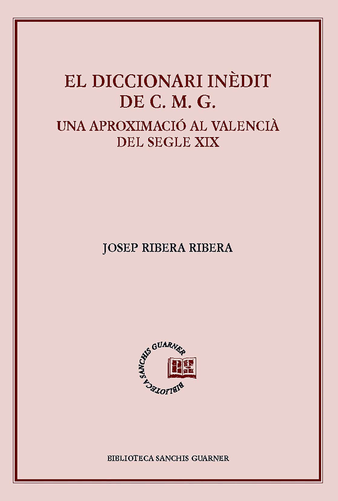 El diccionari inèdit de C.M.G: Una aproximació al valencià del segle XIX book