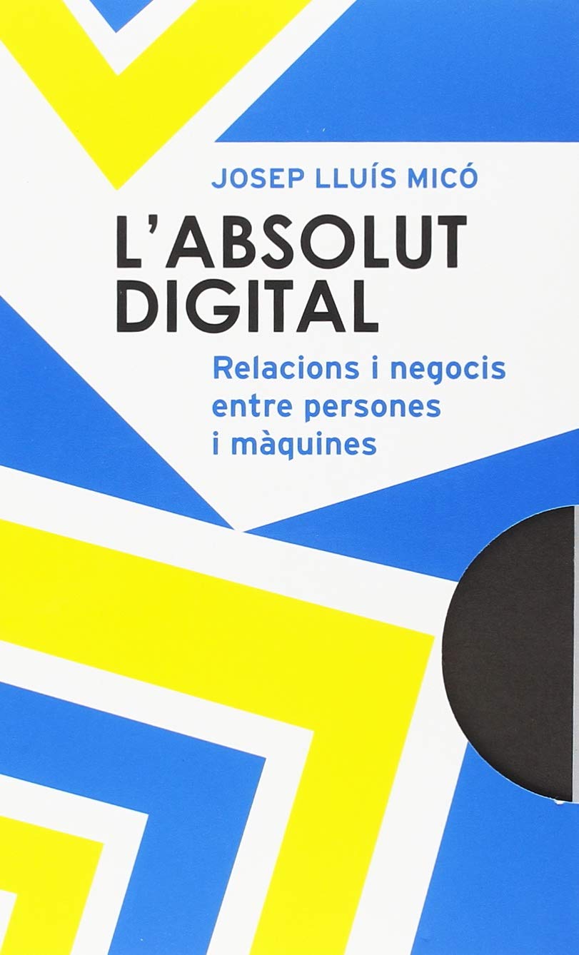 L'absolut digital: Relacions i negocis entre persones i màquines book