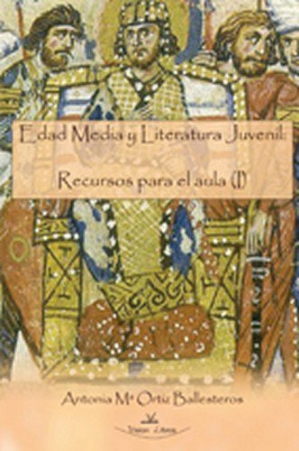 Edad Media y literatura juvenil : recursos para el aula (I) book