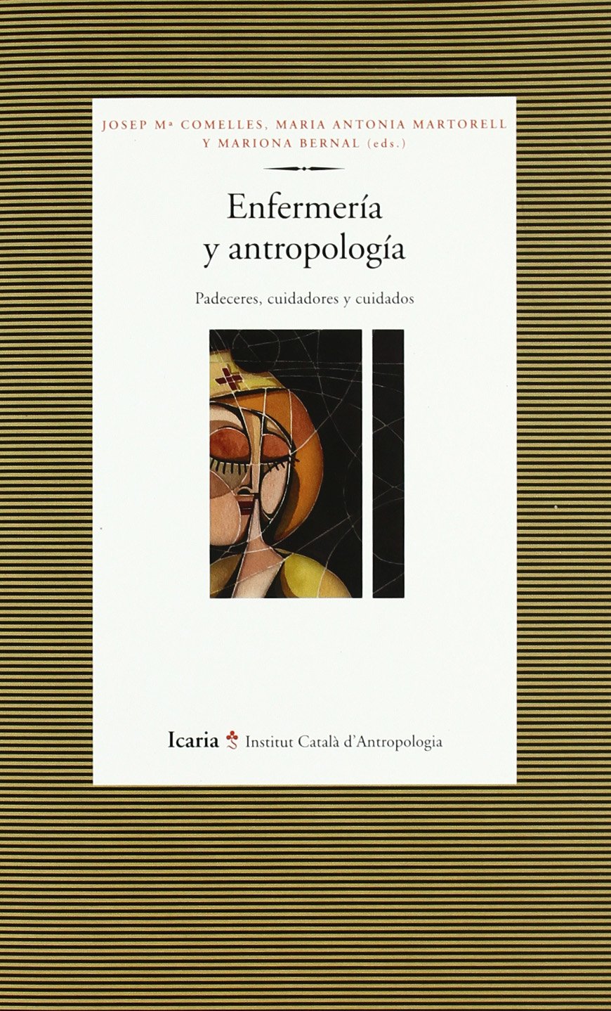Enfermería y antropología : padeceres, cuidadores y cuidados (Antropologia, Band 16) Medicine