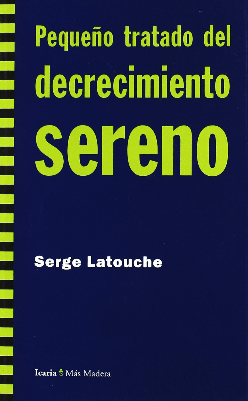 Pequeño tratado del decrecimiento sereno Learning & Reference