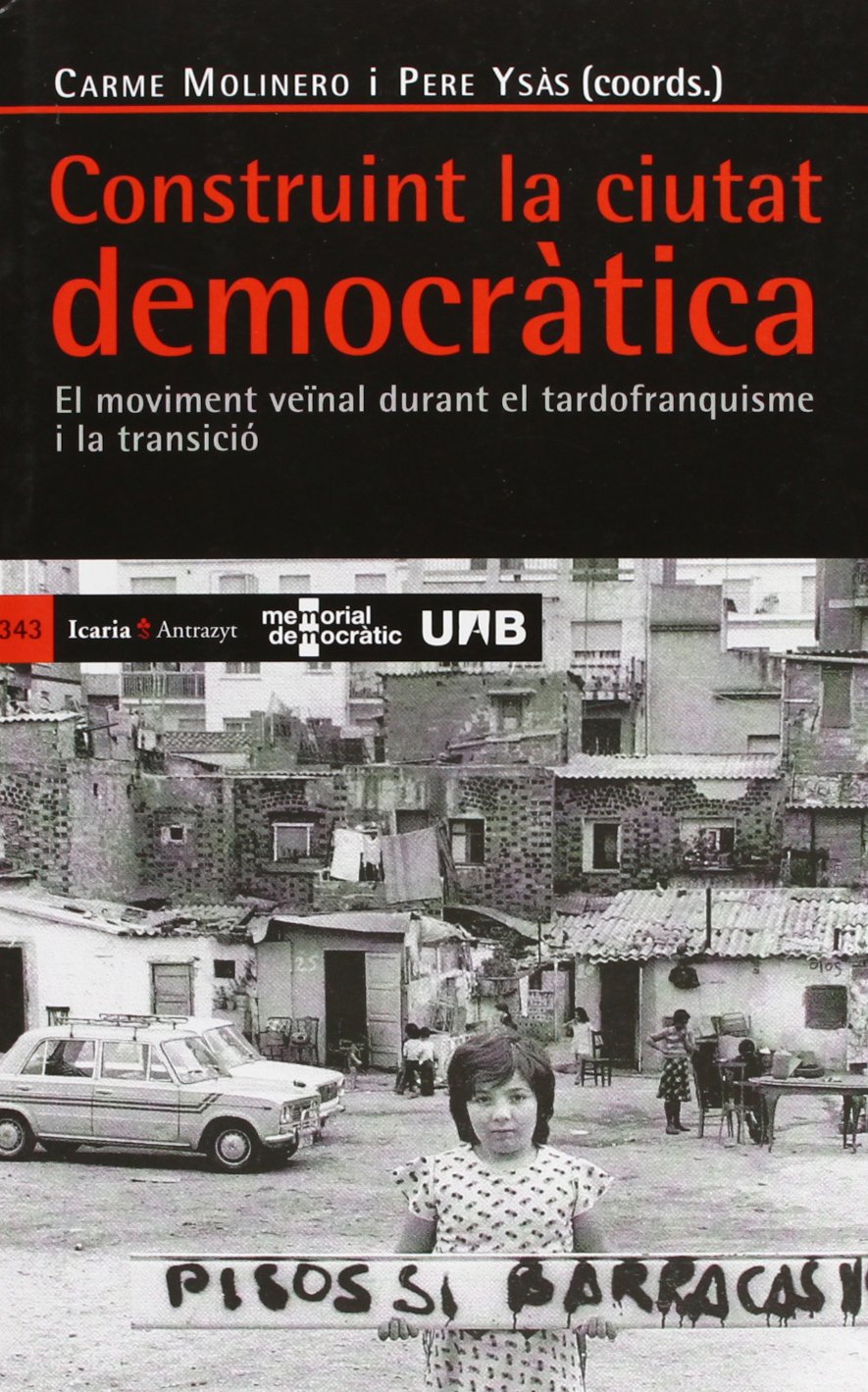 Construint la ciutat democratica : el moviment veïnal durant el tadrofranquisme i la transicio Social Sciences