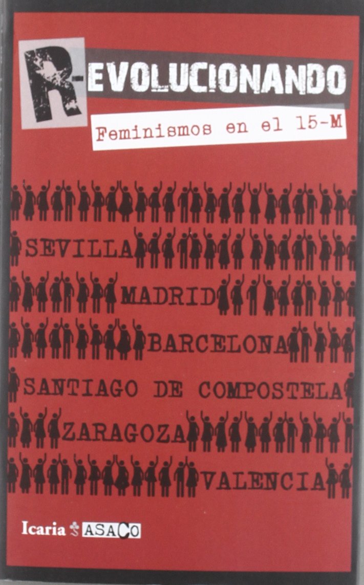 R-evolucionando : feminismos en el 15-M Social Sciences