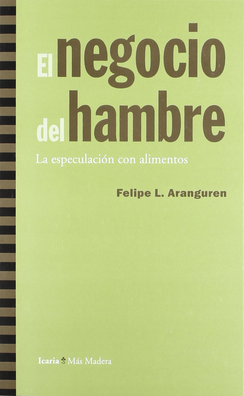 El negocio del hambre : la especulación con alimentos Business, Finance & Career