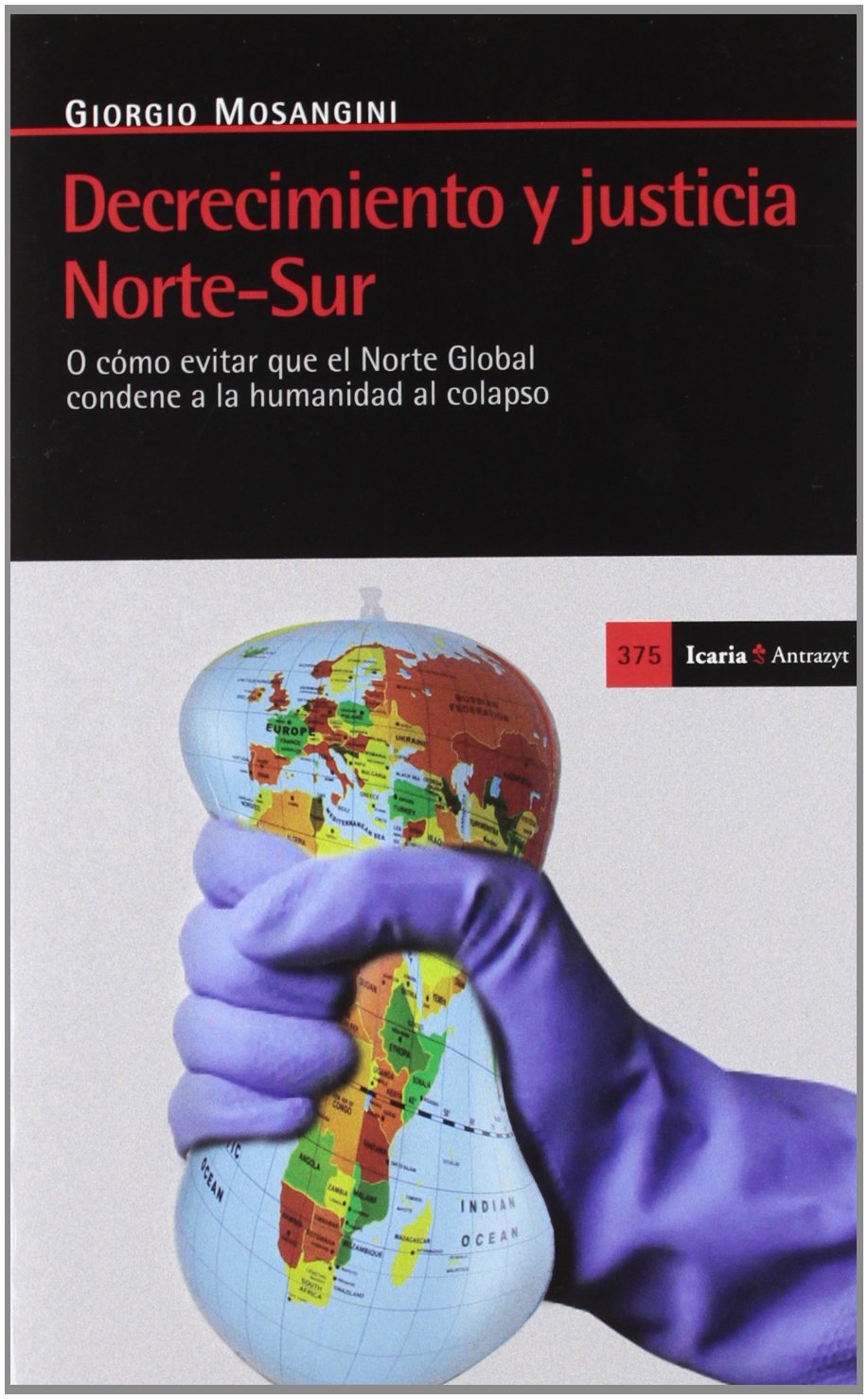 Decrecimiento y justicia Norte-Sur o Cómo evitar que el Norte global condene a la humanidad al colapso Philosophy