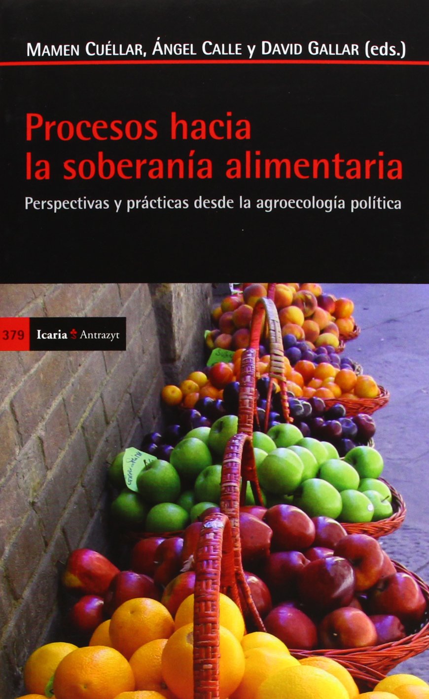 Procesos hacia la soberanía alimentaria : perspectivas y prácticas desde la agroecología política Leisure, Home & Garden