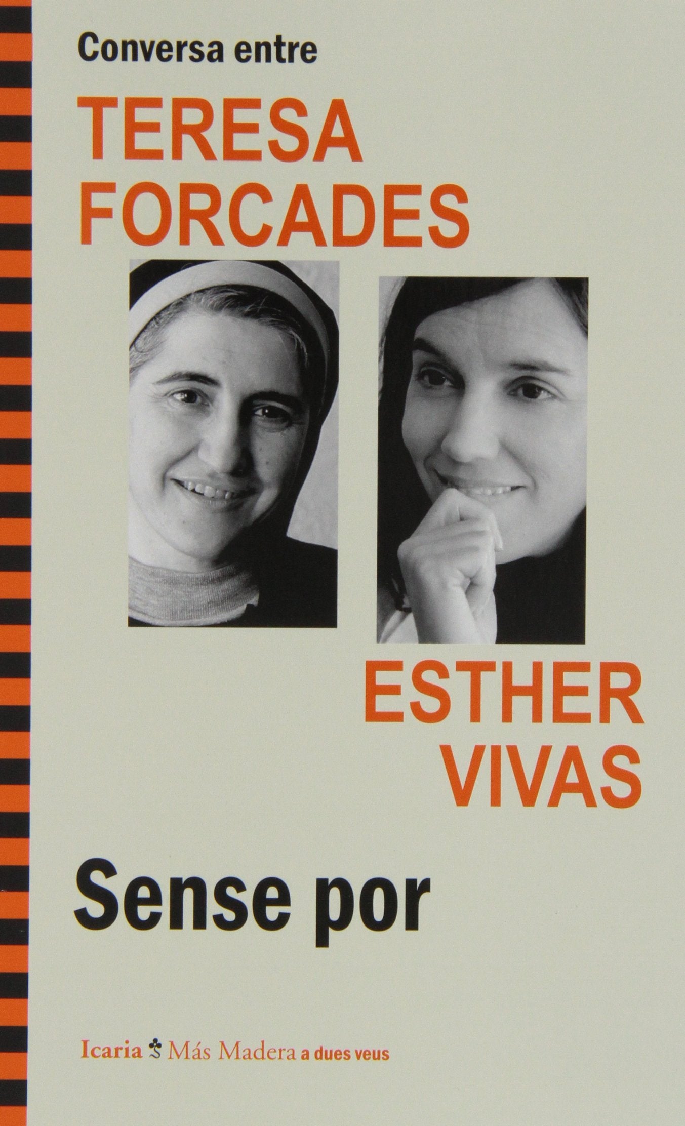 Conversa entre Teresa Forcades i Esther Vivas : sense por Philosophy