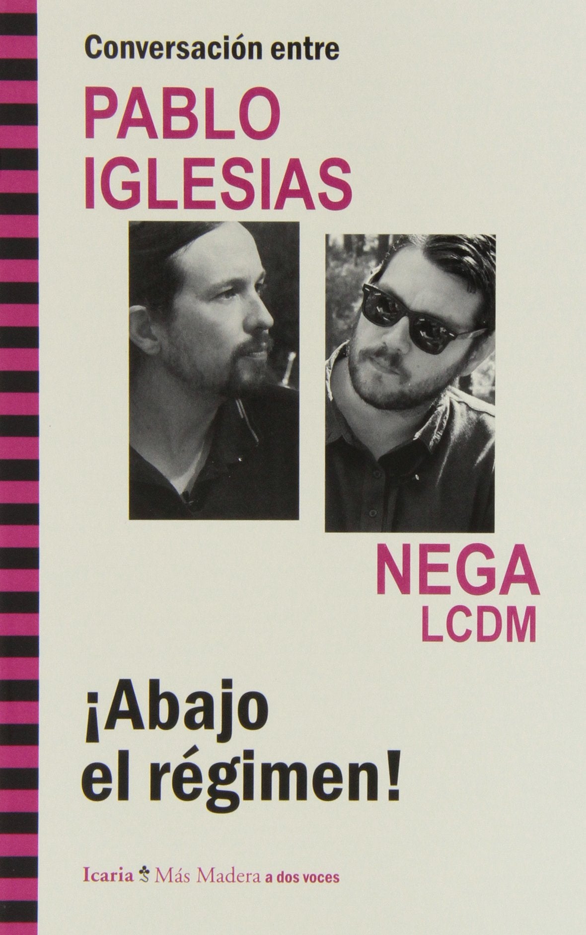Conversación entre Pablo Iglesias y Nega LCDM : ¡abajo el régimen! Philosophy