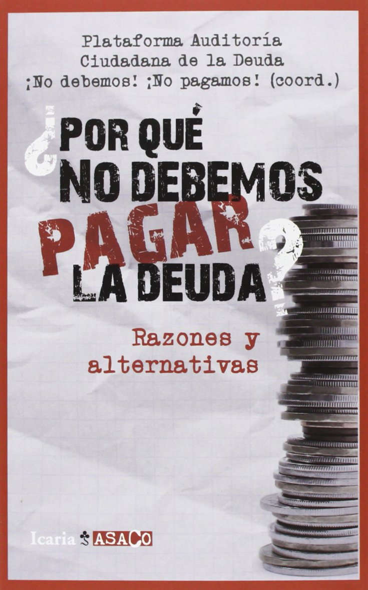 ¿Por qué no debemos pagar la deuda? : razones y alternativas Social Sciences