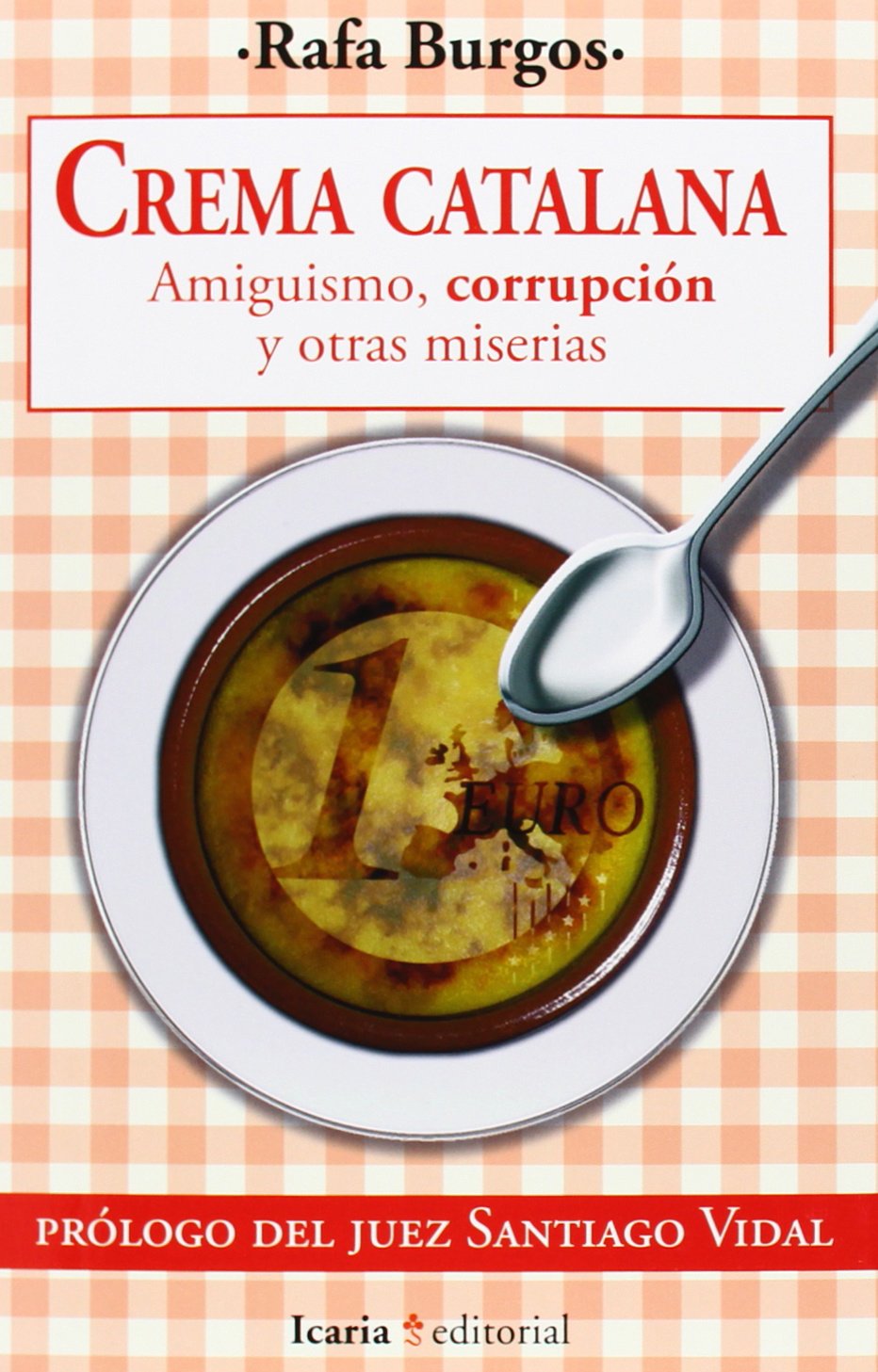 Crema catalana : amiguismo, corrupción y otras miserias (Fuera de Colección, Band 58) Philosophy